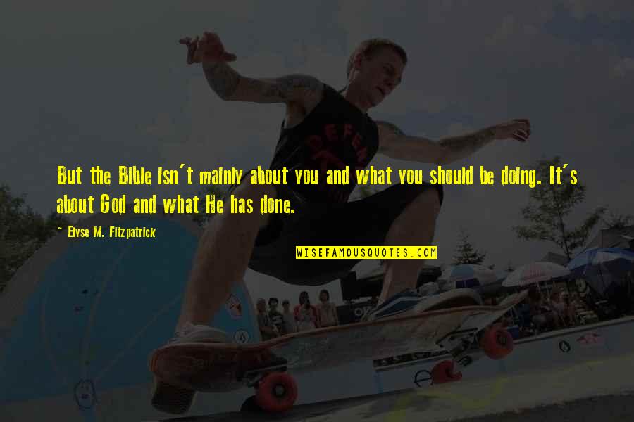 Someone Accusing You Of Cheating Quotes By Elyse M. Fitzpatrick: But the Bible isn't mainly about you and