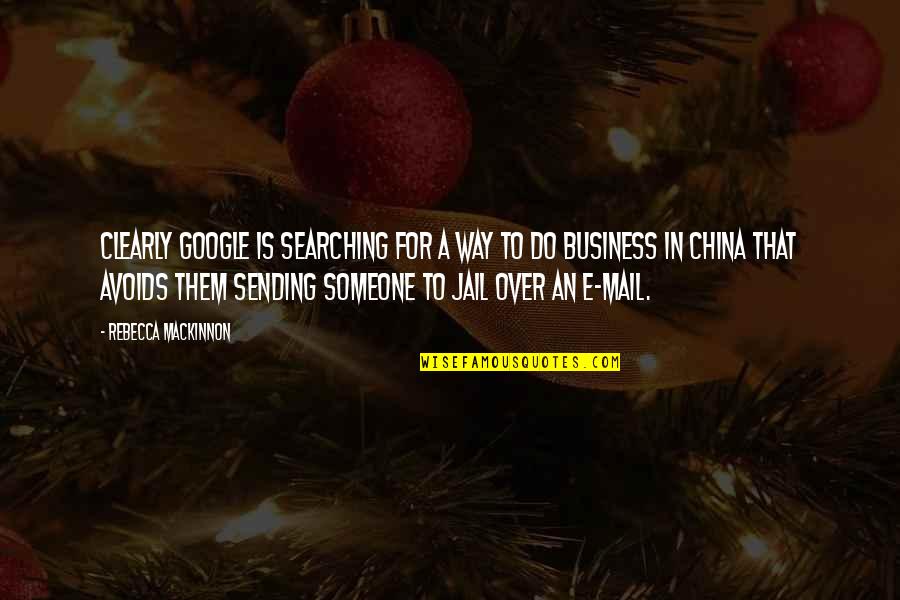 Someone Avoids You Quotes By Rebecca MacKinnon: Clearly Google is searching for a way to