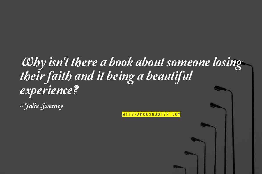 Someone Beautiful Quotes By Julia Sweeney: Why isn't there a book about someone losing Someone Beautiful Quotes By Julia Sweeney: Why isn't there a book about someone losing