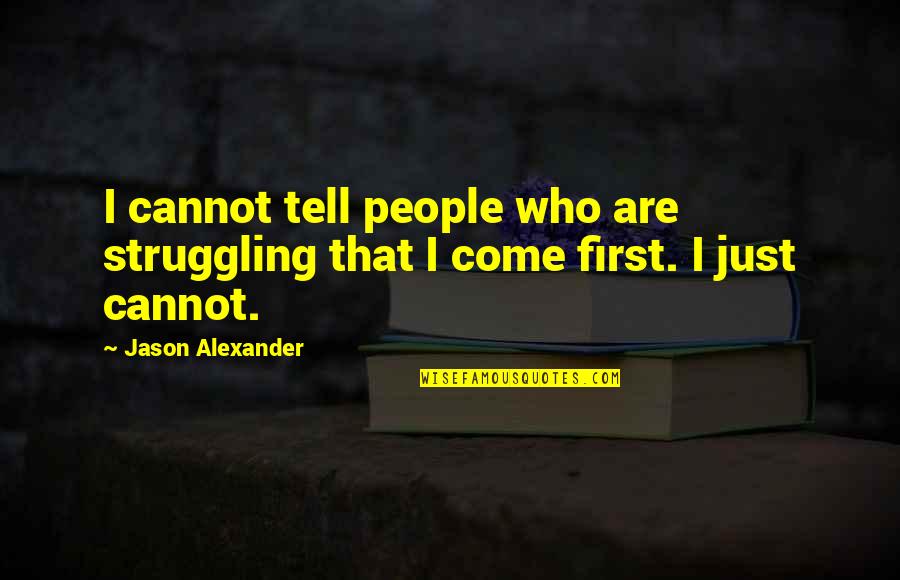 Someone Being Fake Quotes By Jason Alexander: I cannot tell people who are struggling that