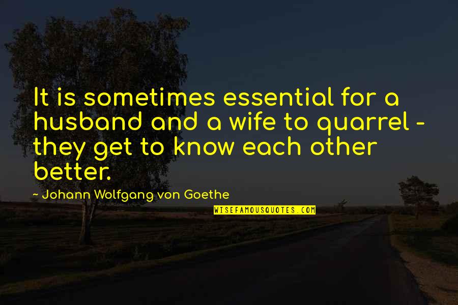 Someone Being Happy Without You Quotes By Johann Wolfgang Von Goethe: It is sometimes essential for a husband and