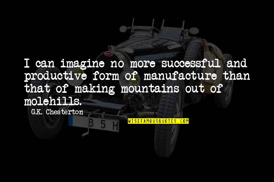 Someone Being Insensitive Quotes By G.K. Chesterton: I can imagine no more successful and productive