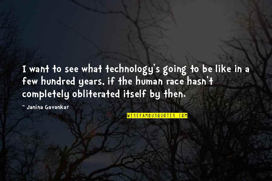 Someone Being Nutty Quotes By Janina Gavankar: I want to see what technology's going to Someone Being Nutty Quotes By Janina Gavankar: I want to see what technology's going to
