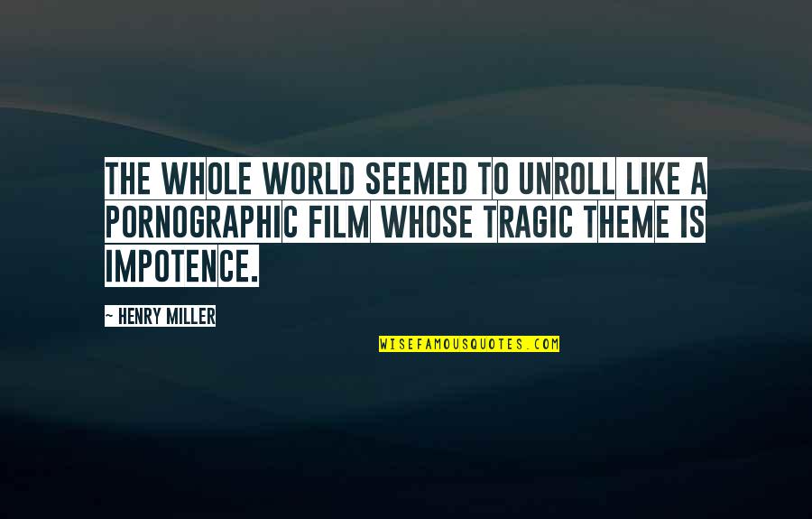 Someone Being Stuck In Your Head Quotes By Henry Miller: The whole world seemed to unroll like a