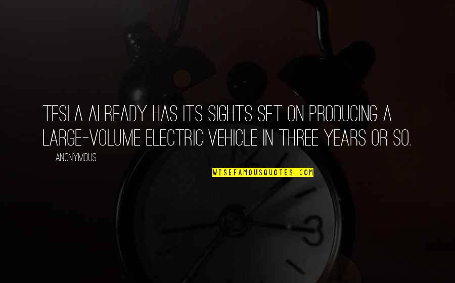 Someone Believes In Me Quotes By Anonymous: Tesla already has its sights set on producing