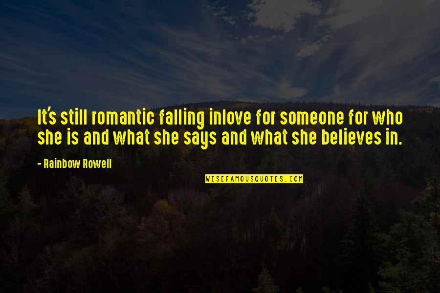 Someone Believes In You Quotes By Rainbow Rowell: It's still romantic falling inlove for someone for