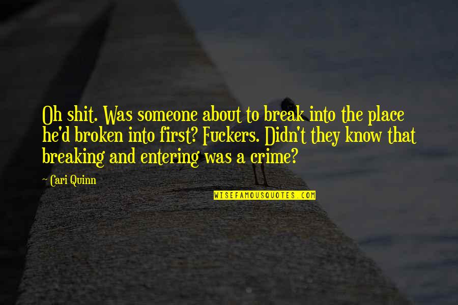 Someone Breaking You Quotes By Cari Quinn: Oh shit. Was someone about to break into Someone Breaking You Quotes By Cari Quinn: Oh shit. Was someone about to break into