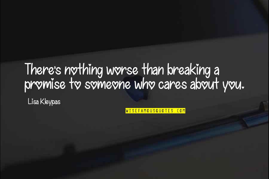 Someone Breaking You Quotes By Lisa Kleypas: There's nothing worse than breaking a promise to