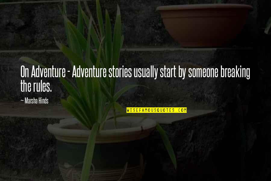 Someone Breaking You Quotes By Marsha Hinds: On Adventure - Adventure stories usually start by