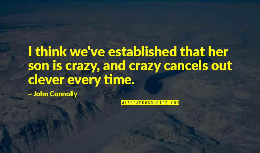 Someone Broke Me Quotes By John Connolly: I think we've established that her son is Someone Broke Me Quotes By John Connolly: I think we've established that her son is