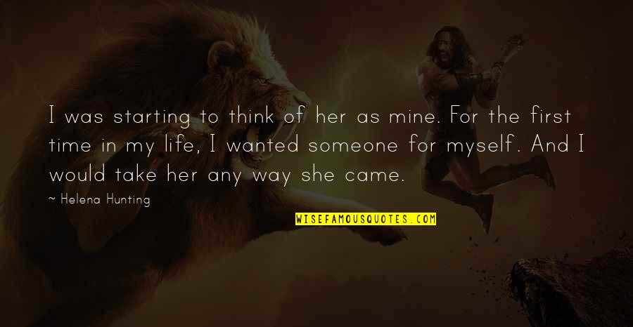 Someone Came In Your Life Quotes By Helena Hunting: I was starting to think of her as Someone Came In Your Life Quotes By Helena Hunting: I was starting to think of her as