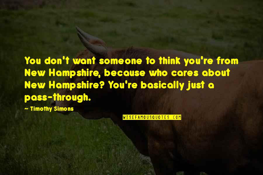 Someone Cares For U Quotes By Timothy Simons: You don't want someone to think you're from Someone Cares For U Quotes By Timothy Simons: You don't want someone to think you're from