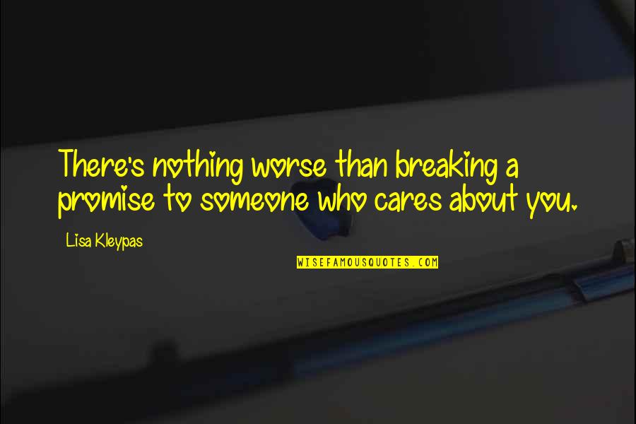 Someone Cares Quotes By Lisa Kleypas: There's nothing worse than breaking a promise to