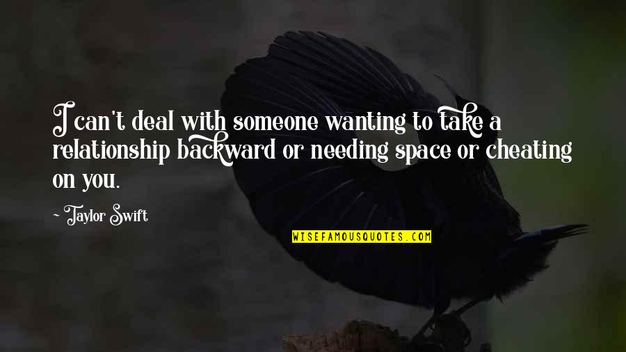 Someone Cheating With You Quotes By Taylor Swift: I can't deal with someone wanting to take