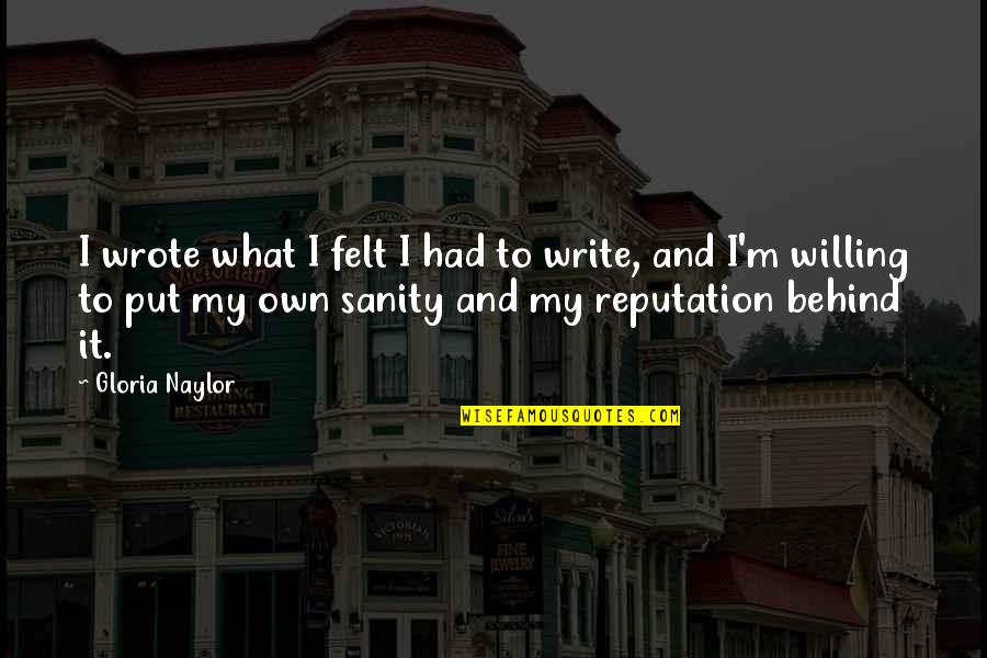 Someone Close To Death Quotes By Gloria Naylor: I wrote what I felt I had to Someone Close To Death Quotes By Gloria Naylor: I wrote what I felt I had to