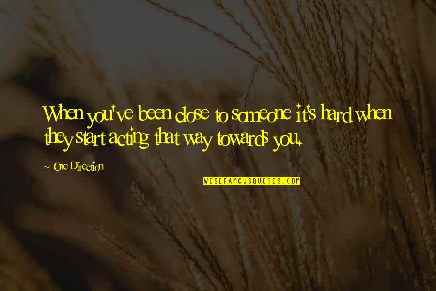 Someone Close To You Quotes By One Direction: When you've been close to someone it's hard Someone Close To You Quotes By One Direction: When you've been close to someone it's hard