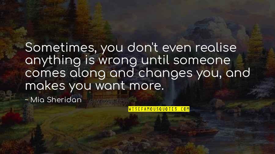 Someone Comes Along Quotes By Mia Sheridan: Sometimes, you don't even realise anything is wrong