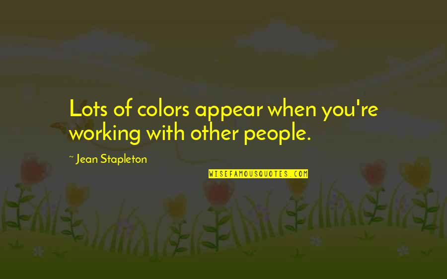 Someone Coming Back Into Your Life Quotes By Jean Stapleton: Lots of colors appear when you're working with