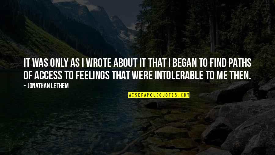 Someone Coming Between Us Quotes By Jonathan Lethem: It was only as I wrote about it