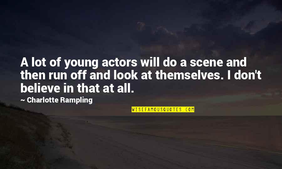 Someone Consuming Your Thoughts Quotes By Charlotte Rampling: A lot of young actors will do a