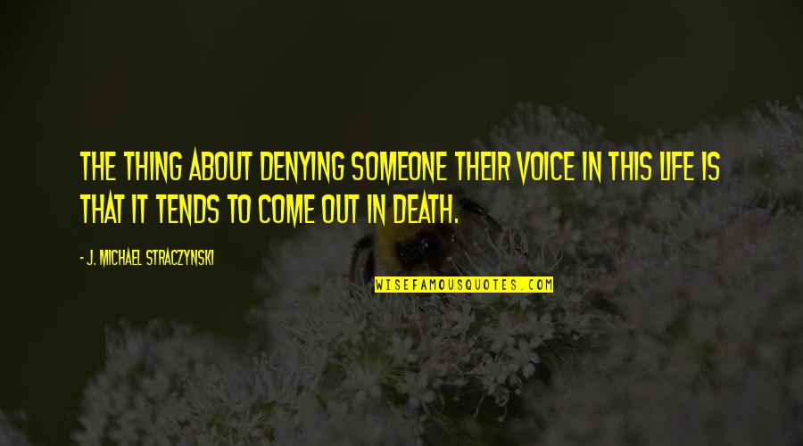 Someone Death Quotes By J. Michael Straczynski: The thing about denying someone their voice in