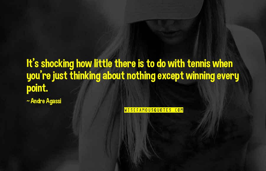 Someone Deleting You Off Facebook Quotes By Andre Agassi: It's shocking how little there is to do