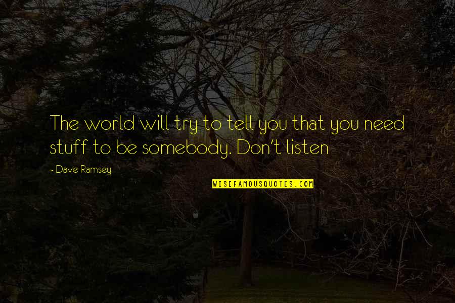 Someone Died Inspirational Quotes By Dave Ramsey: The world will try to tell you that