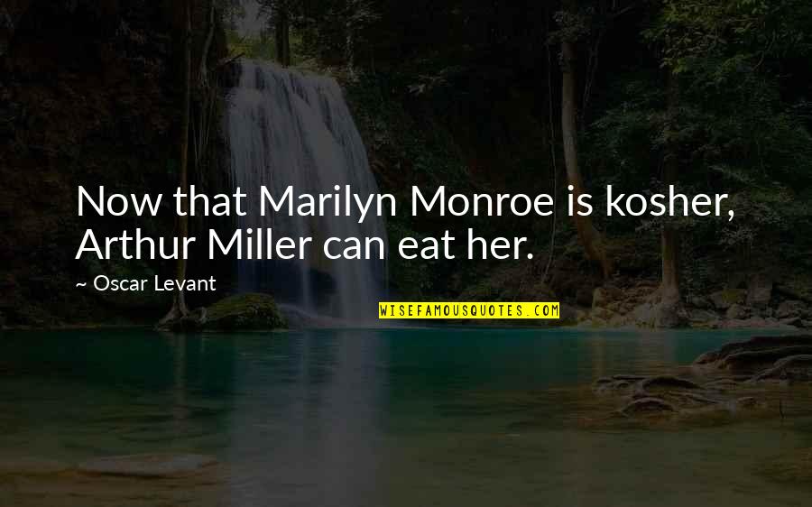 Someone Died Inspirational Quotes By Oscar Levant: Now that Marilyn Monroe is kosher, Arthur Miller