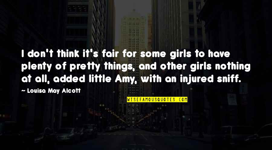 Someone Else S Shoes Quotes By Louisa May Alcott: I don't think it's fair for some girls