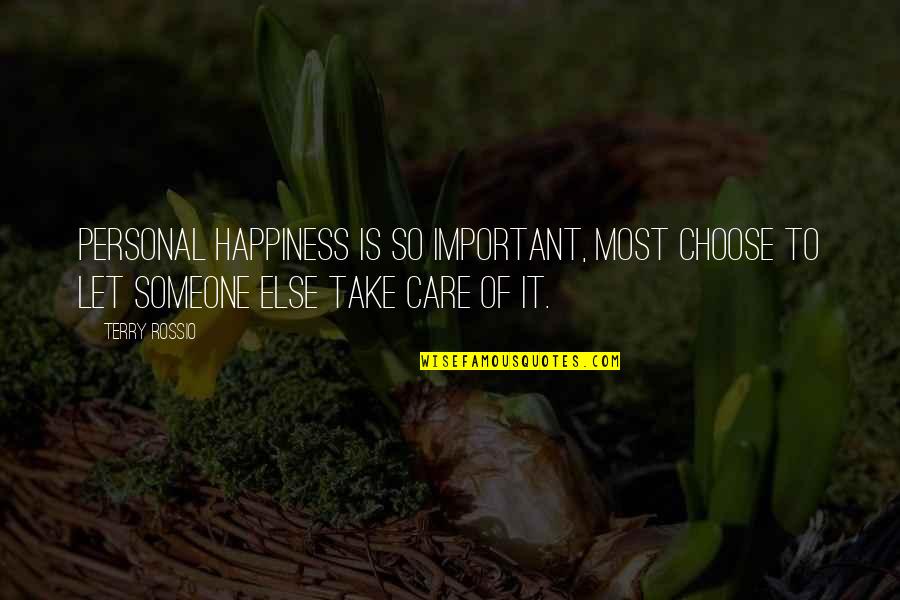 Someone Else's Happiness Quotes By Terry Rossio: Personal happiness is so important, most choose to