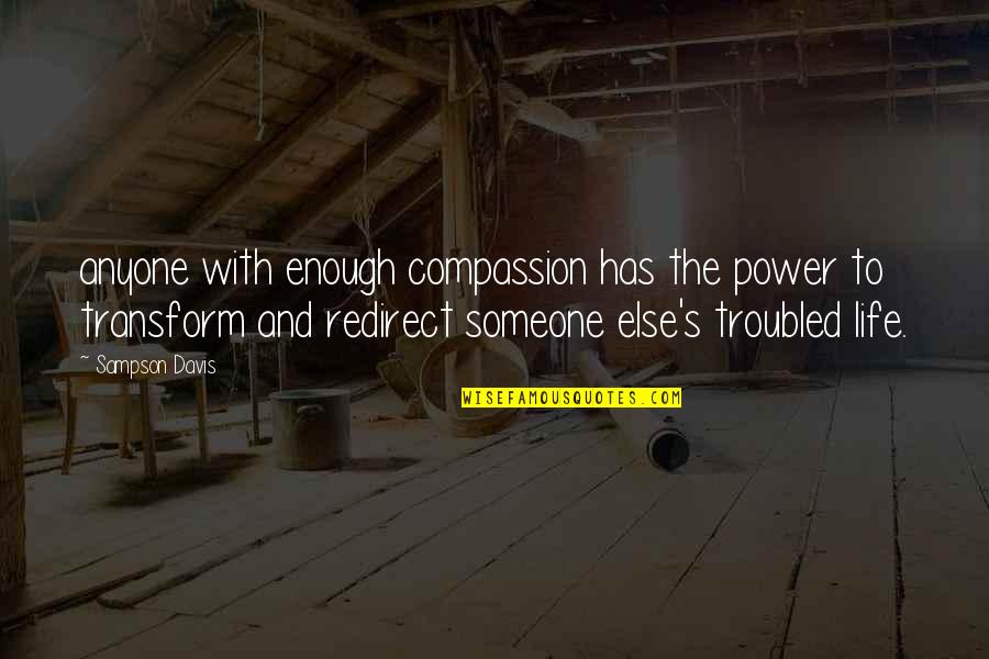 Someone Else's Life Quotes By Sampson Davis: anyone with enough compassion has the power to