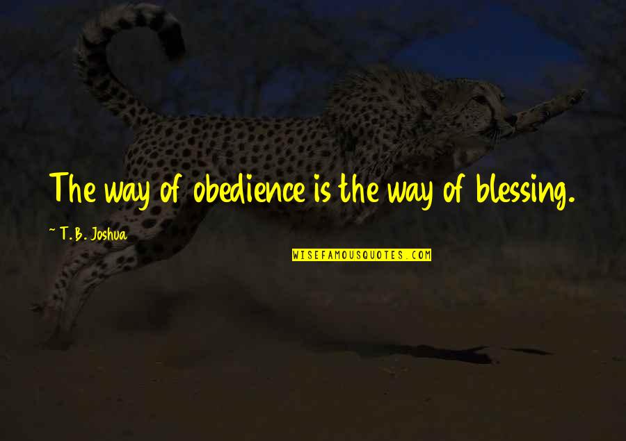 Someone Envying You Quotes By T. B. Joshua: The way of obedience is the way of