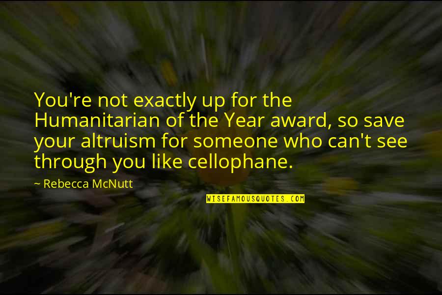 Someone Exactly Like You Quotes By Rebecca McNutt: You're not exactly up for the Humanitarian of