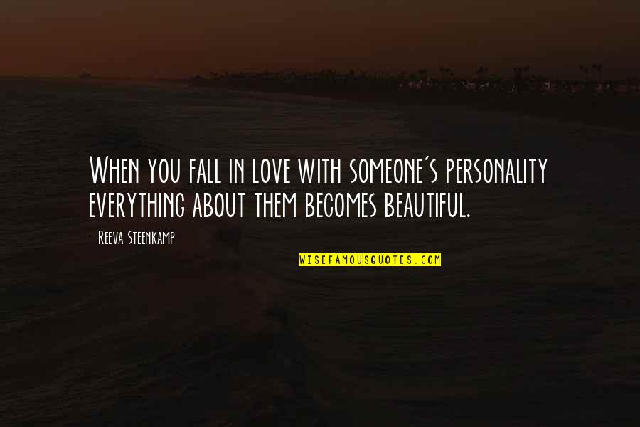 Someone Falling Out Of Love With You Quotes By Reeva Steenkamp: When you fall in love with someone's personality Someone Falling Out Of Love With You Quotes By Reeva Steenkamp: When you fall in love with someone's personality