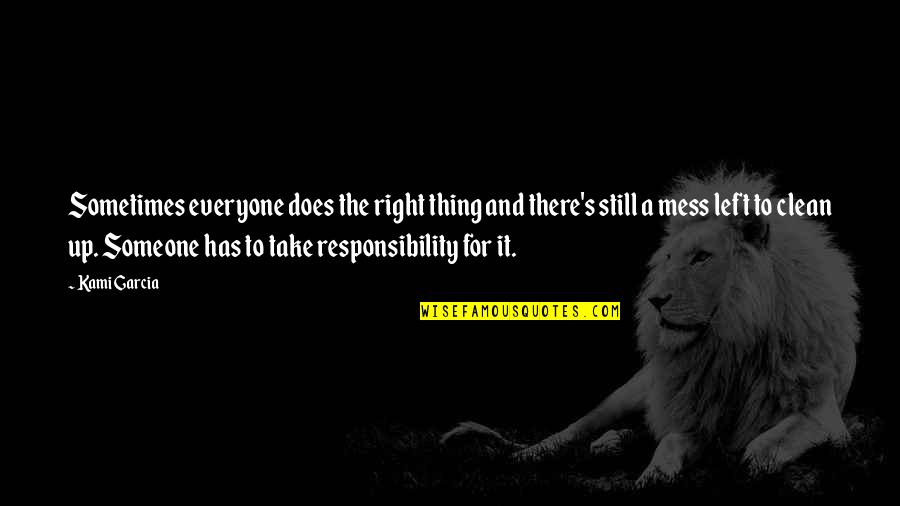 Someone For Everyone Quotes By Kami Garcia: Sometimes everyone does the right thing and there's Someone For Everyone Quotes By Kami Garcia: Sometimes everyone does the right thing and there's