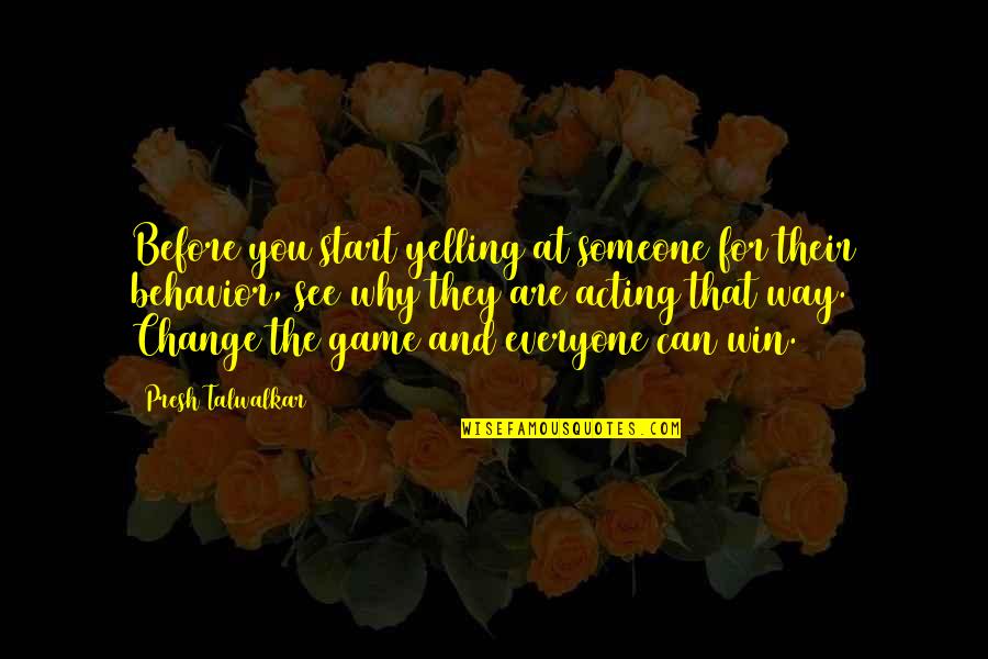 Someone For Everyone Quotes By Presh Talwalkar: Before you start yelling at someone for their Someone For Everyone Quotes By Presh Talwalkar: Before you start yelling at someone for their