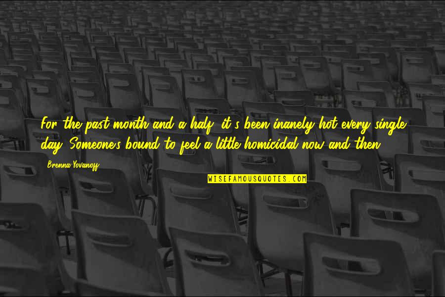 Someone From Past Quotes By Brenna Yovanoff: For the past month and a half, it's Someone From Past Quotes By Brenna Yovanoff: For the past month and a half, it's