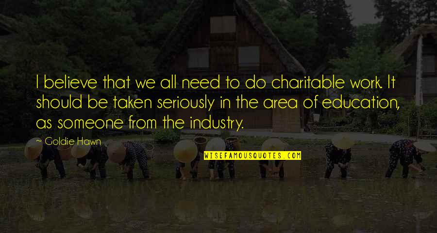 Someone From Quotes By Goldie Hawn: I believe that we all need to do Someone From Quotes By Goldie Hawn: I believe that we all need to do