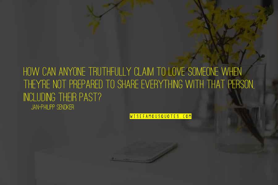 Someone From The Past Quotes By Jan-Philipp Sendker: How can anyone truthfully claim to love someone