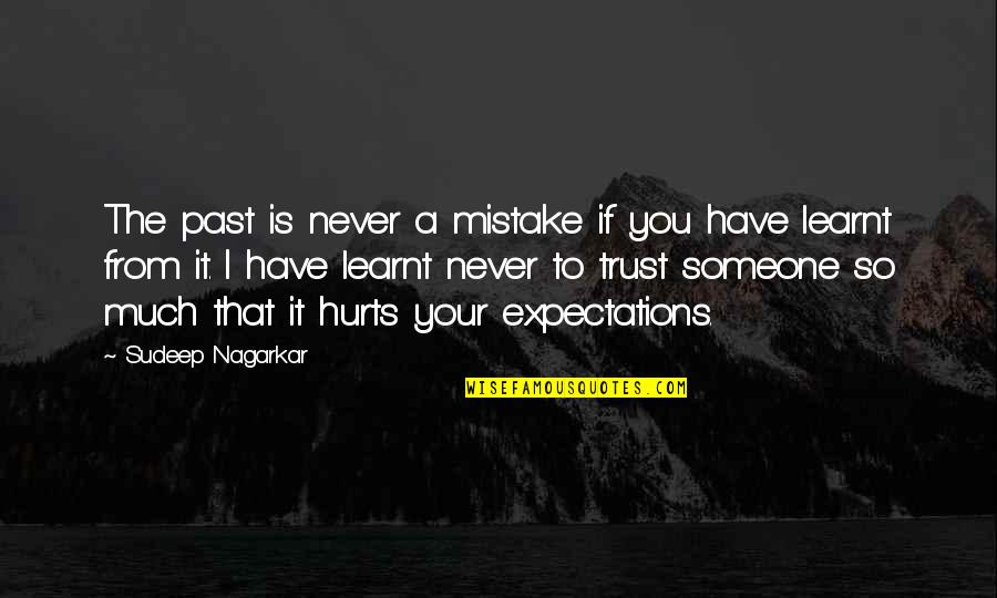 Someone From Your Past Quotes By Sudeep Nagarkar: The past is never a mistake if you Someone From Your Past Quotes By Sudeep Nagarkar: The past is never a mistake if you