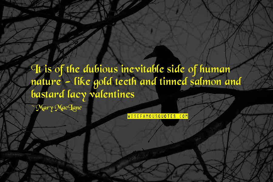 Someone Full Of Life And Spunk Quotes By Mary MacLane: It is of the dubious inevitable side of Someone Full Of Life And Spunk Quotes By Mary MacLane: It is of the dubious inevitable side of