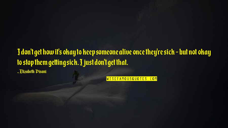 Someone Getting Over You Quotes By Elizabeth Pisani: I don't get how it's okay to keep