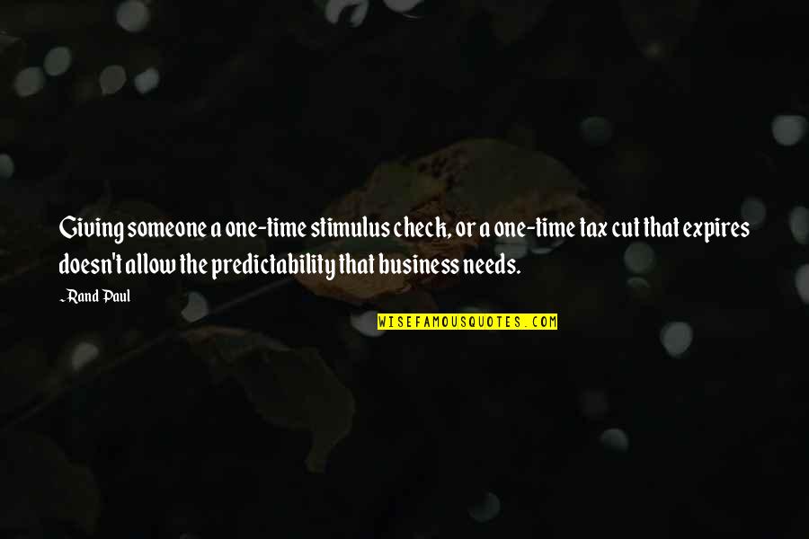 Someone Giving You Their Time Quotes By Rand Paul: Giving someone a one-time stimulus check, or a Someone Giving You Their Time Quotes By Rand Paul: Giving someone a one-time stimulus check, or a