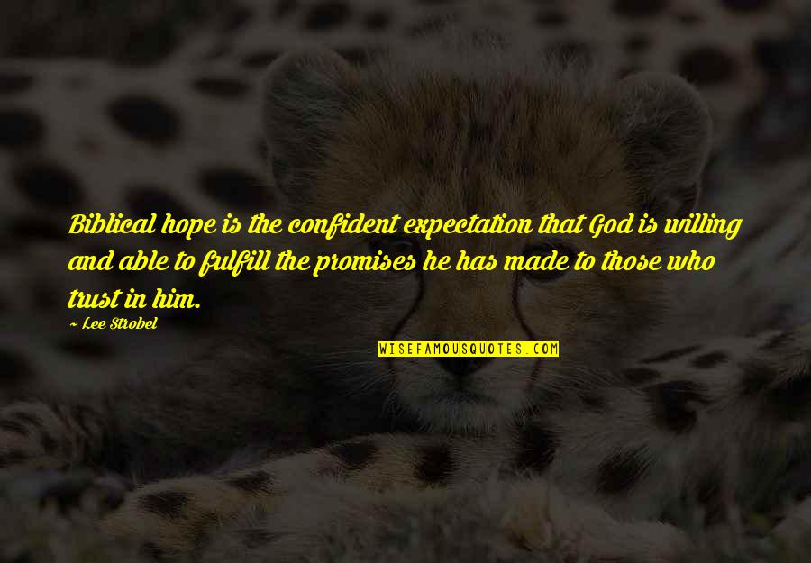Someone Going Back To School Quotes By Lee Strobel: Biblical hope is the confident expectation that God Someone Going Back To School Quotes By Lee Strobel: Biblical hope is the confident expectation that God