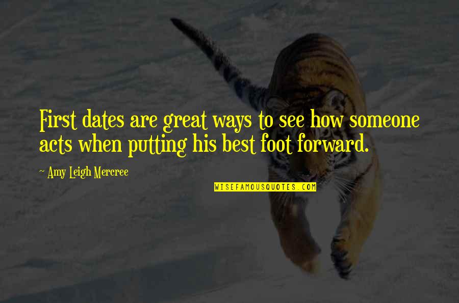 Someone Great In Your Life Quotes By Amy Leigh Mercree: First dates are great ways to see how