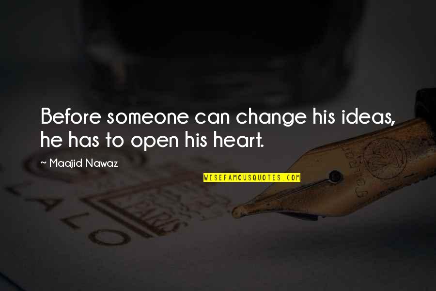 Someone Has Your Heart Quotes By Maajid Nawaz: Before someone can change his ideas, he has