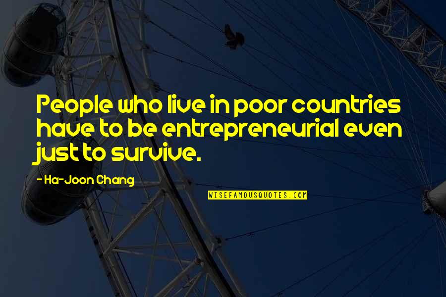 Someone Hates You Quotes By Ha-Joon Chang: People who live in poor countries have to