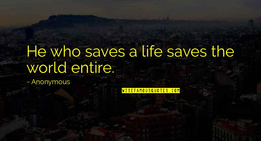 Someone Having A Baby Quotes By Anonymous: He who saves a life saves the world Someone Having A Baby Quotes By Anonymous: He who saves a life saves the world