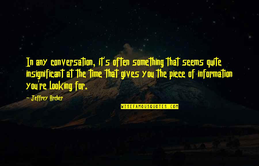 Someone Having Your Leftovers Quotes By Jeffrey Archer: In any conversation, it's often something that seems