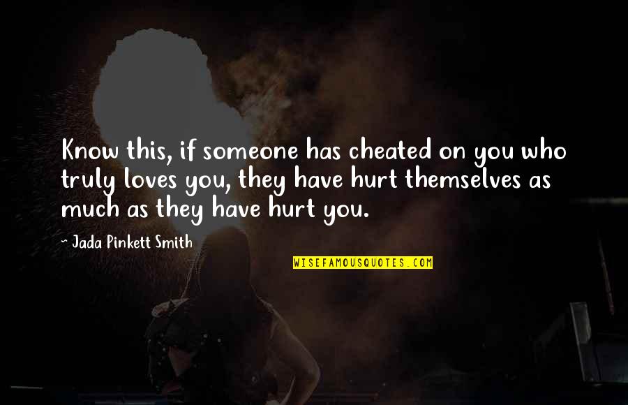 Someone Hurt Quotes By Jada Pinkett Smith: Know this, if someone has cheated on you
